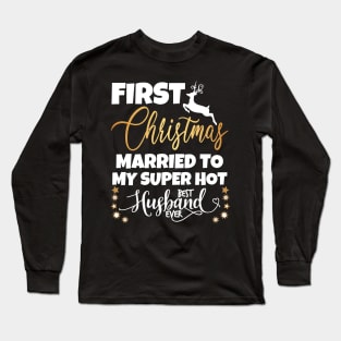 First Christmas Married To My Super Hot Husband Long Sleeve T-Shirt